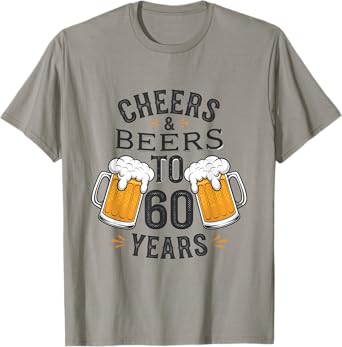 Cheers and Beers to 60 Years Birthday Celebration T-Shirt