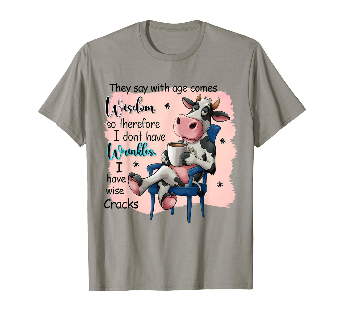 They Say With Age Comes Wisdom Funny Cute Cow Women Saying T-Shirt