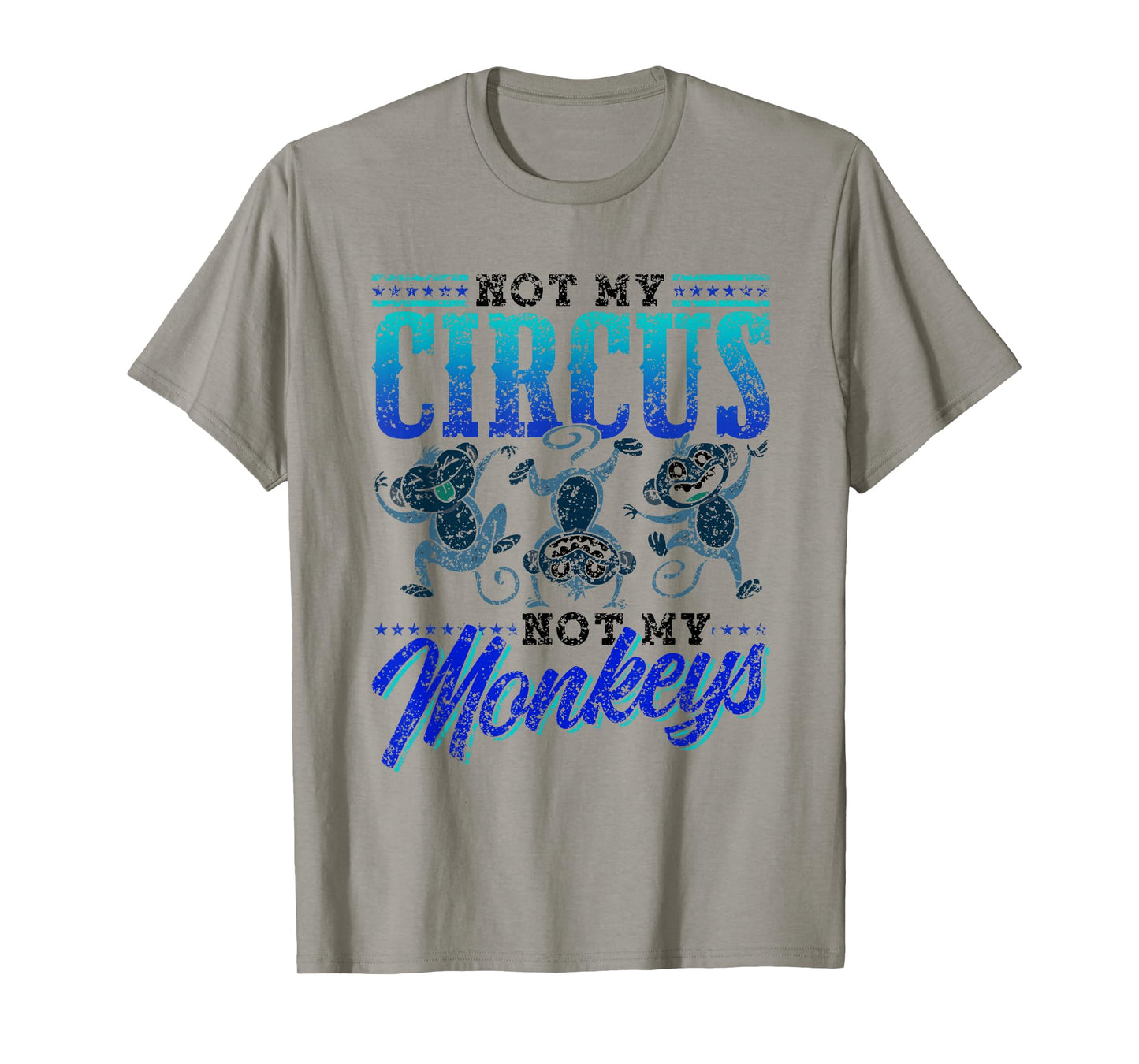 Not My Circus Not My Monkeys Saying Monkey Lover Animal T-Shirt