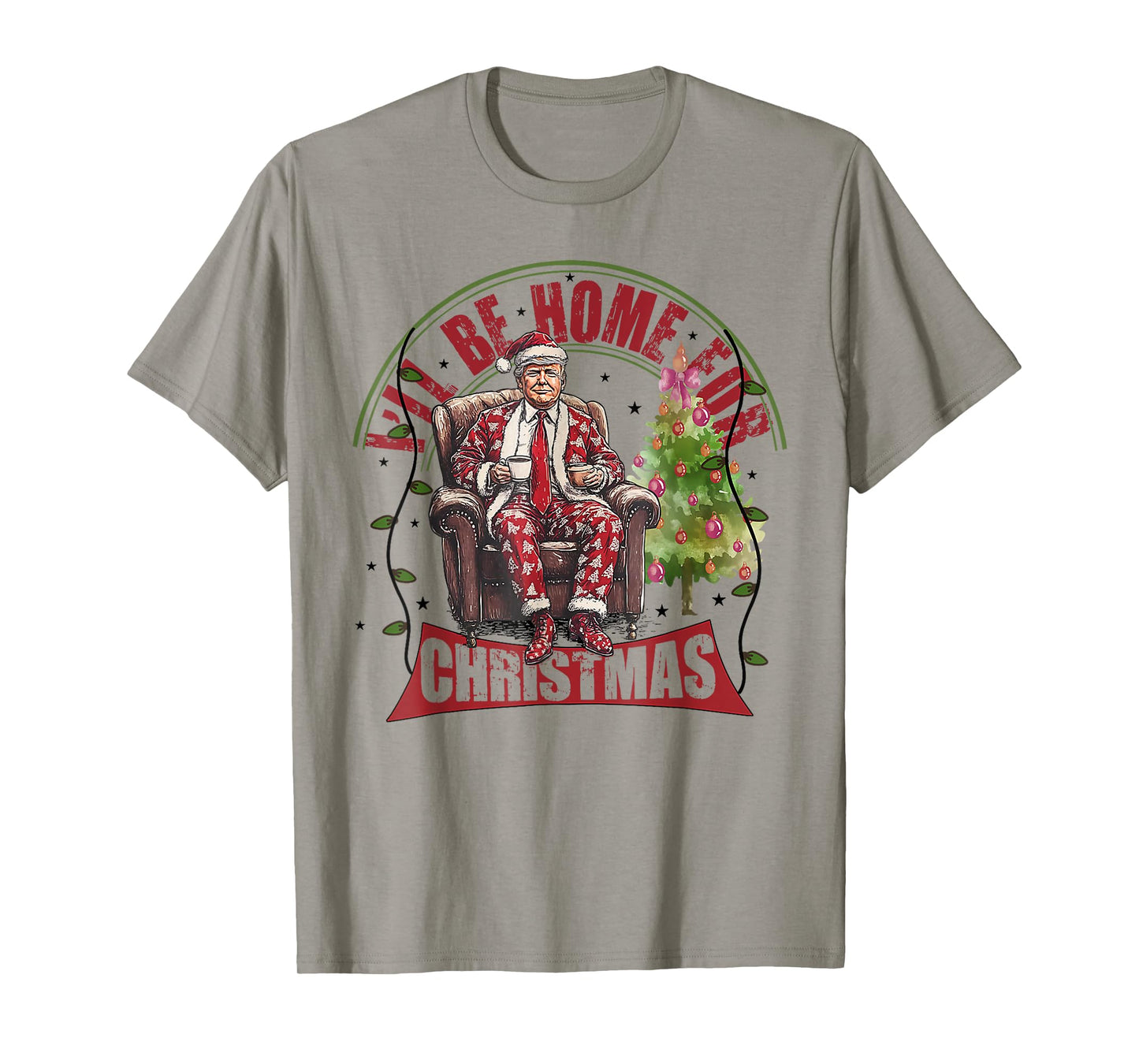 I'll Be Home For Christmas Santa Funny Trump Xmas Pajamas T-Shirt