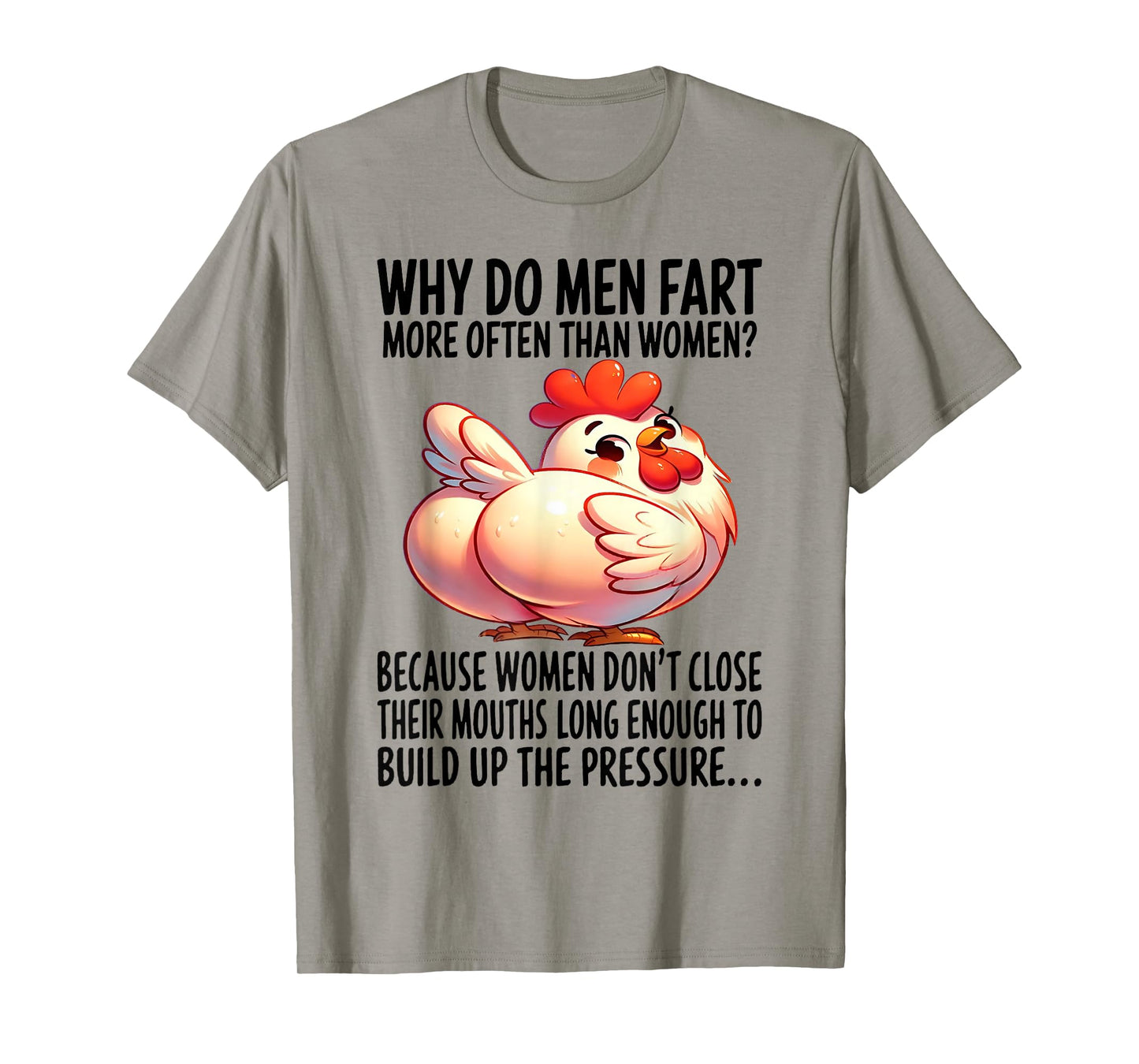 Chicken - Why Do Men Fart More Often Than Women? T-Shirt