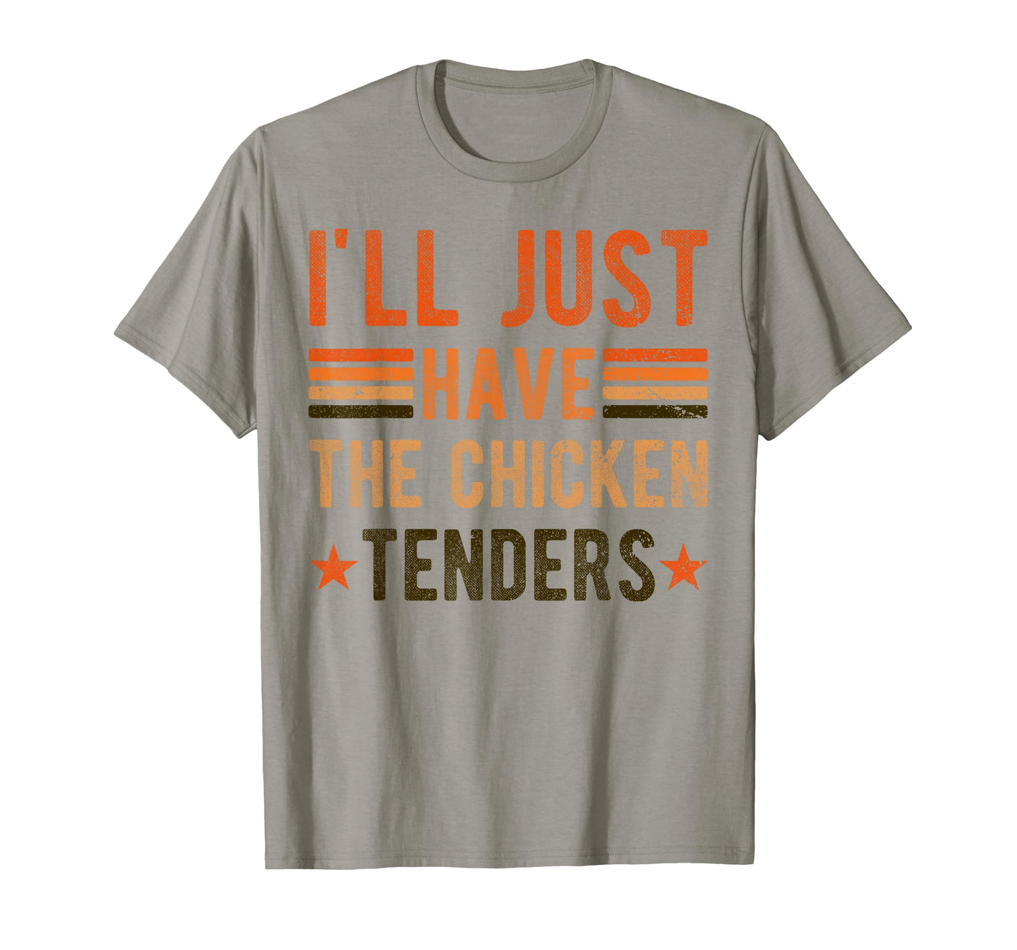 I'll Just Have The Chicken Tenders , chicken lover T-Shirt
