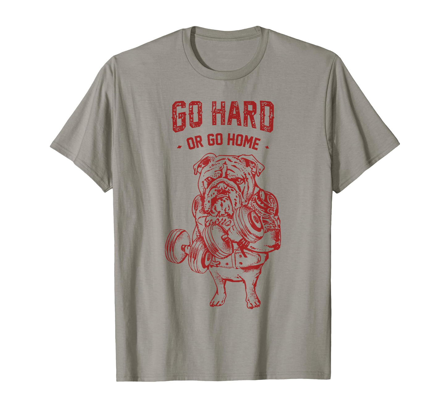 Go Hard or Go Home English Bulldog T-Shirt