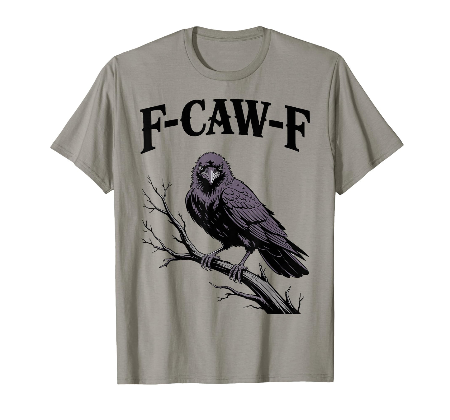 F-Caw-F Funny Raven Gothic Crow black Bird Humor T-Shirt