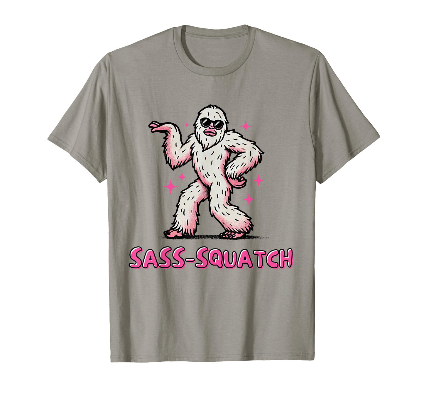 SASS-SQUATCH | FUNNY SASSY SASQUATCH BIGFOOT PINK T-Shirt