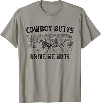 Cowboy Butts Drive Me Nuts Horse Ride Western Rodeo Country T-Shirt