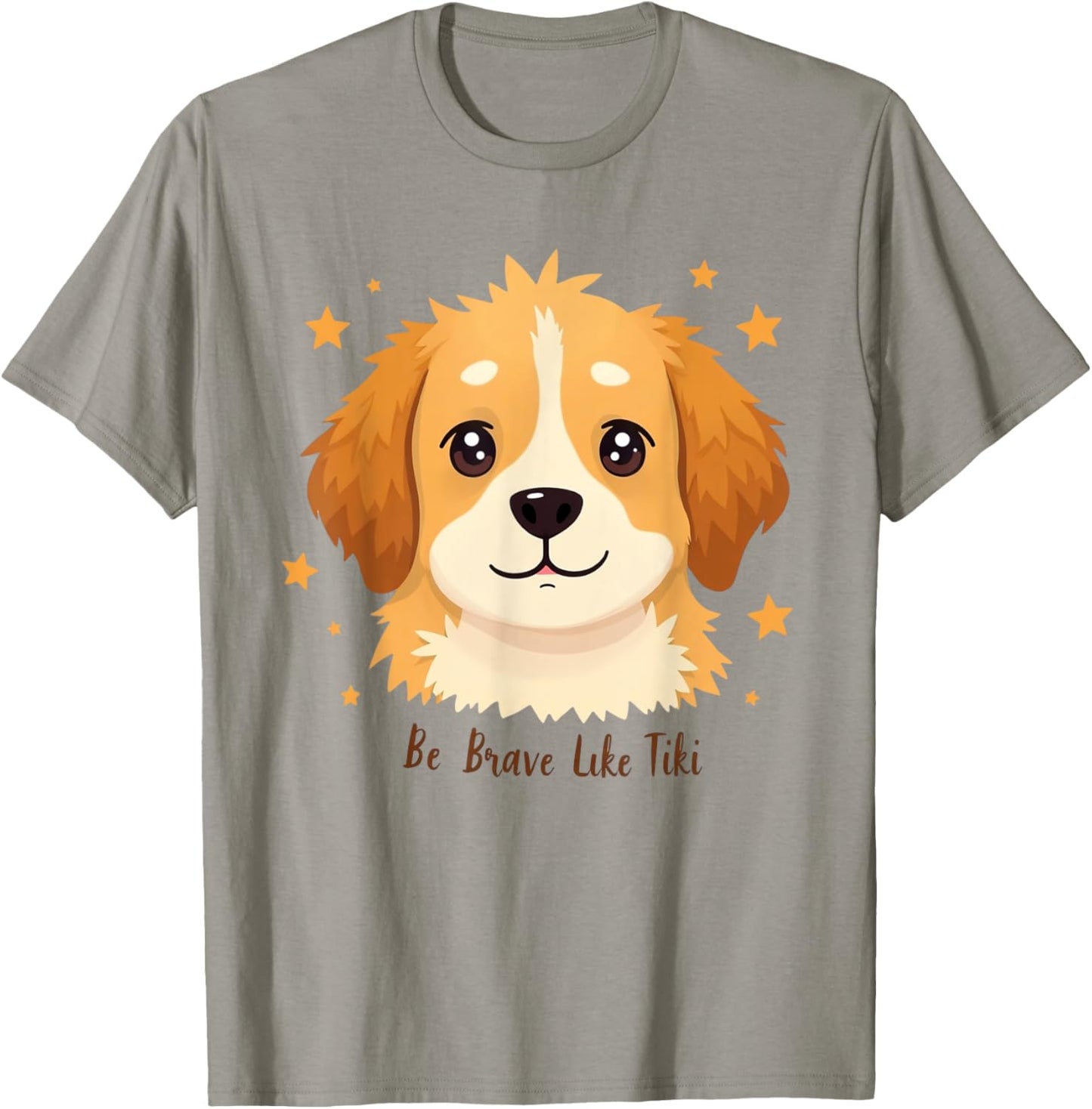 Funny Pets Be Brave Like Tiki Design For Lovers Dog T-Shirt