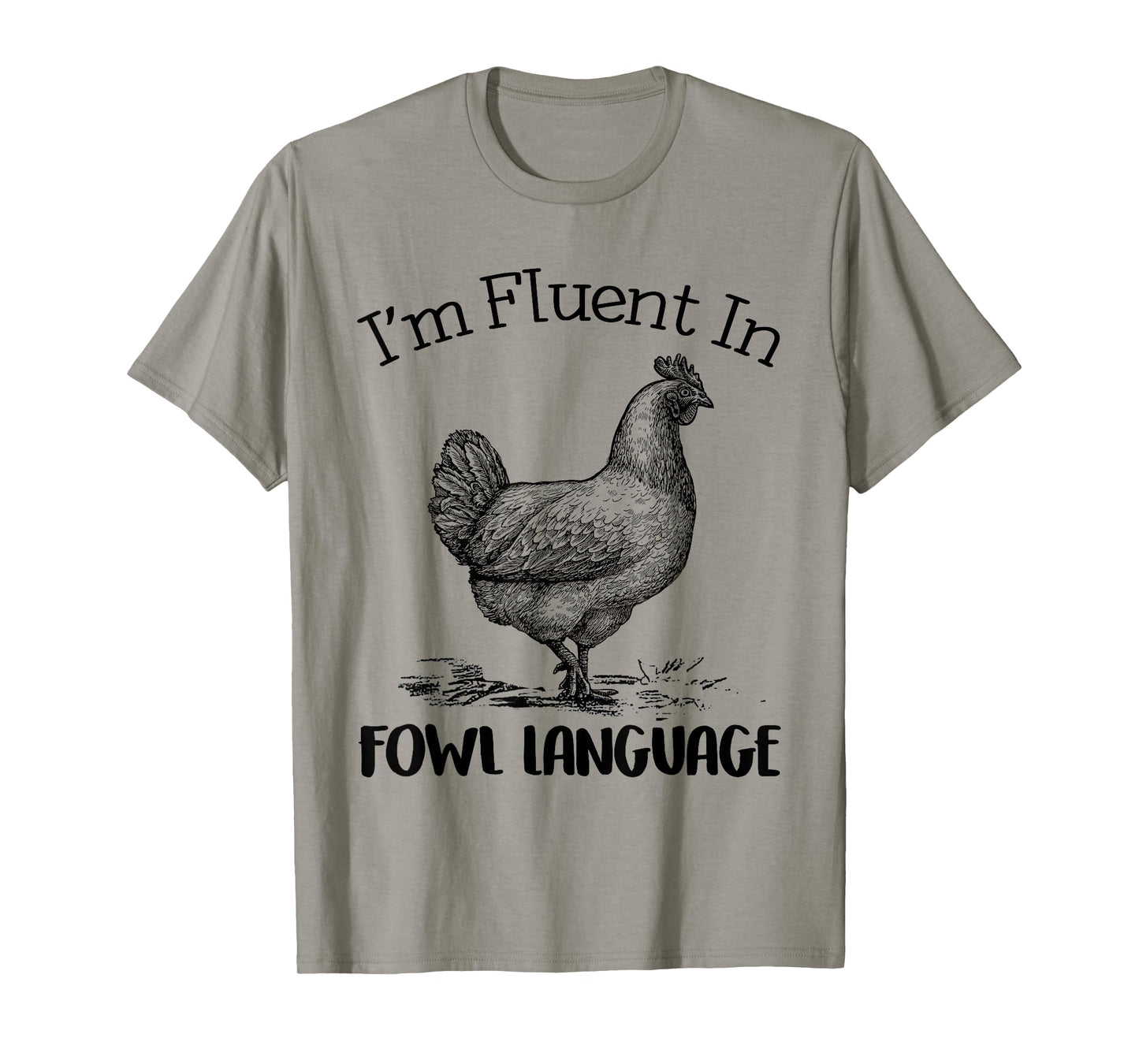 Iβm Fluent In Fowl Language Funny Chicken T-Shirt