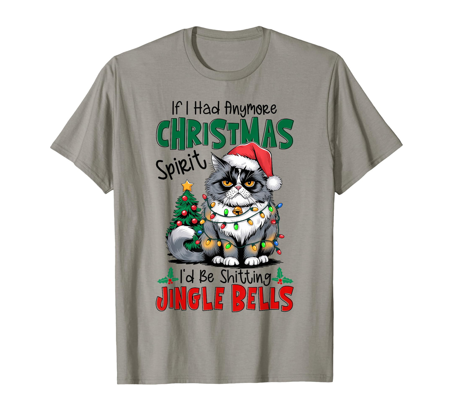 If I Had Anymore Xmas Spirit I'd Be Shitting Jingle Bells T-Shirt