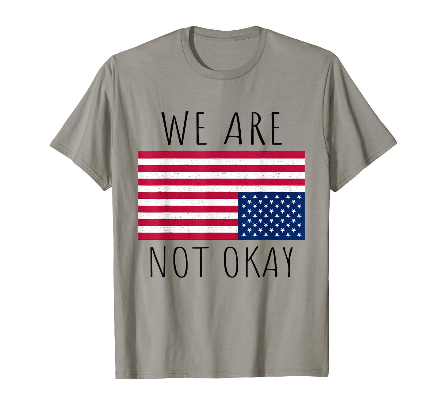 We Are Not Okay Vintage American Flag USA Patriotic Slogan T-Shirt
