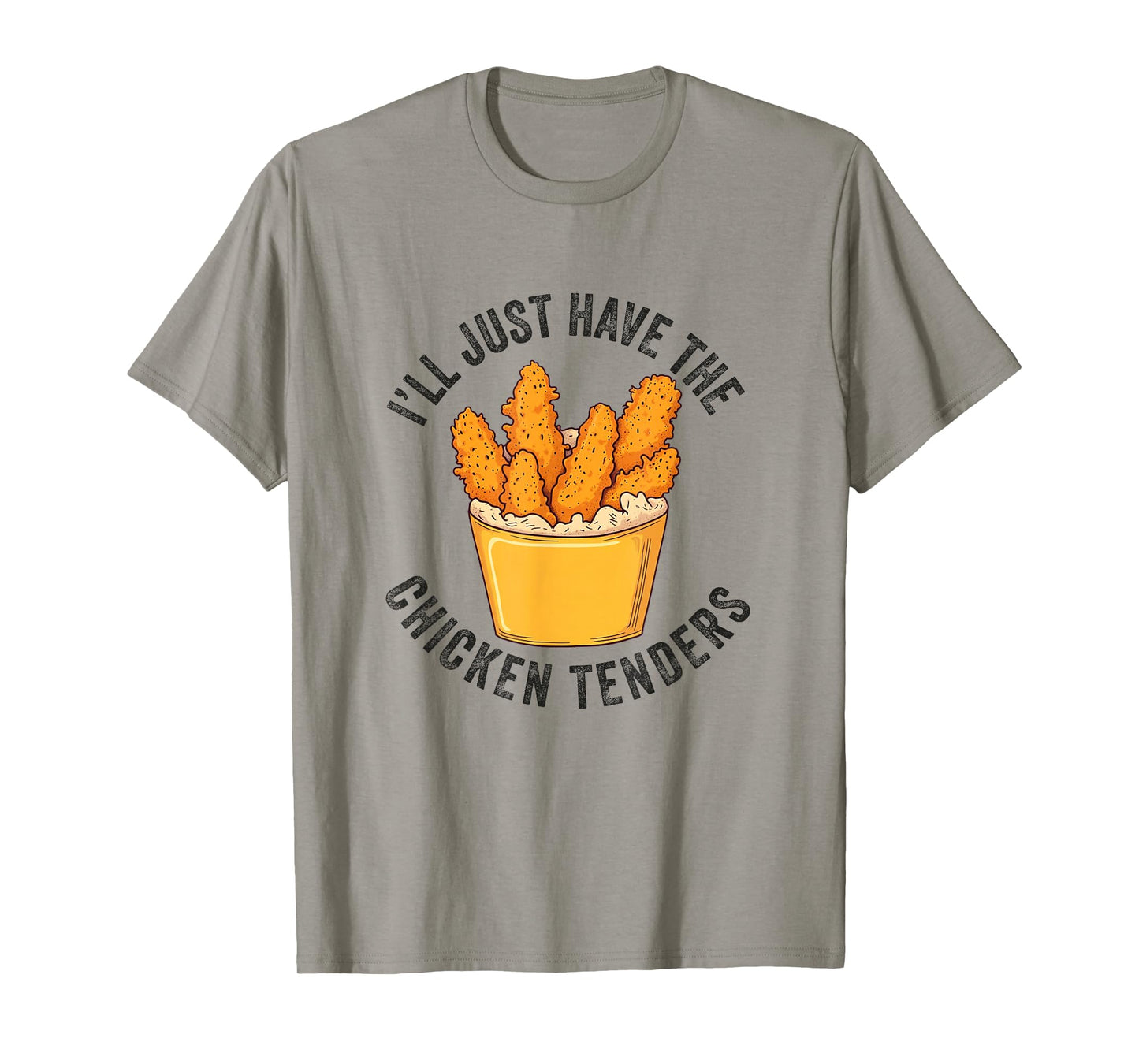 I'll Just Have The Chicken Tenders Funny Fried Chicken T-Shirt
