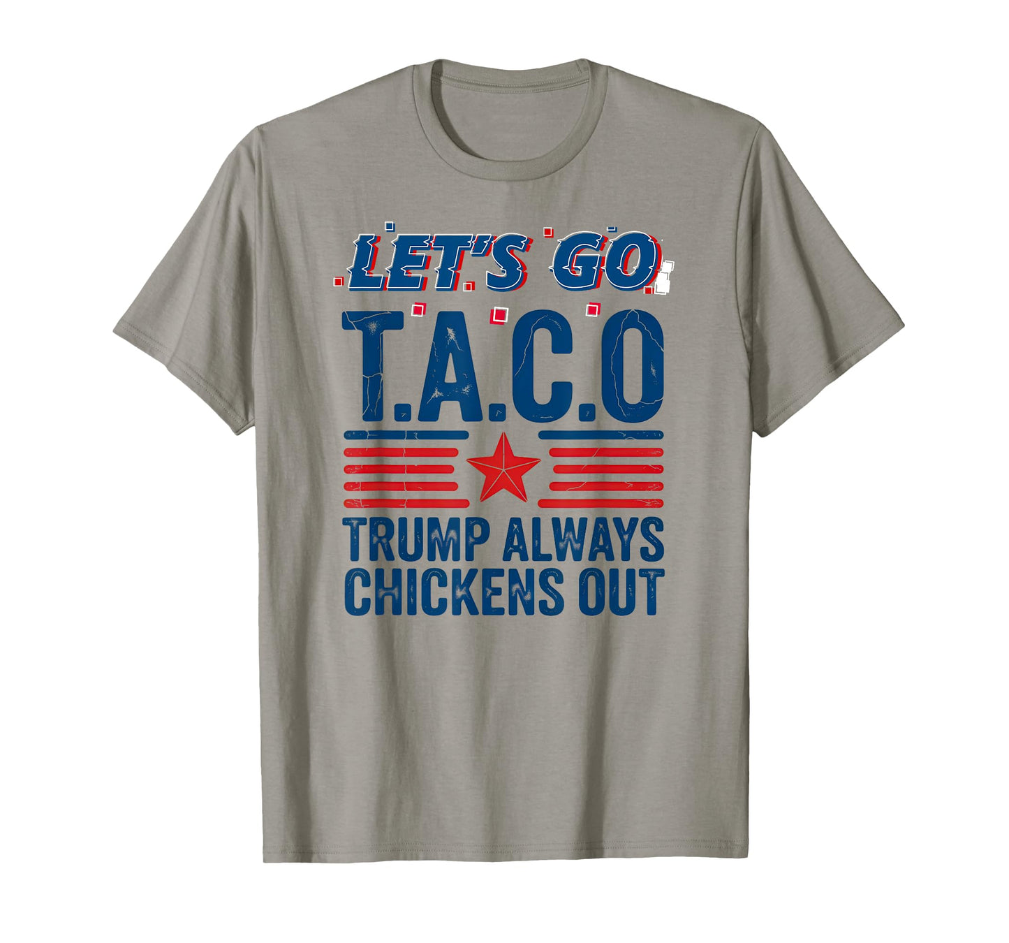 Let's Go Taco Trump Always Chickens Out Funny Patriotic Tee T-Shirt