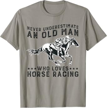 Never Underestimate Old Man Who Loves Horse Racing T-Shirt