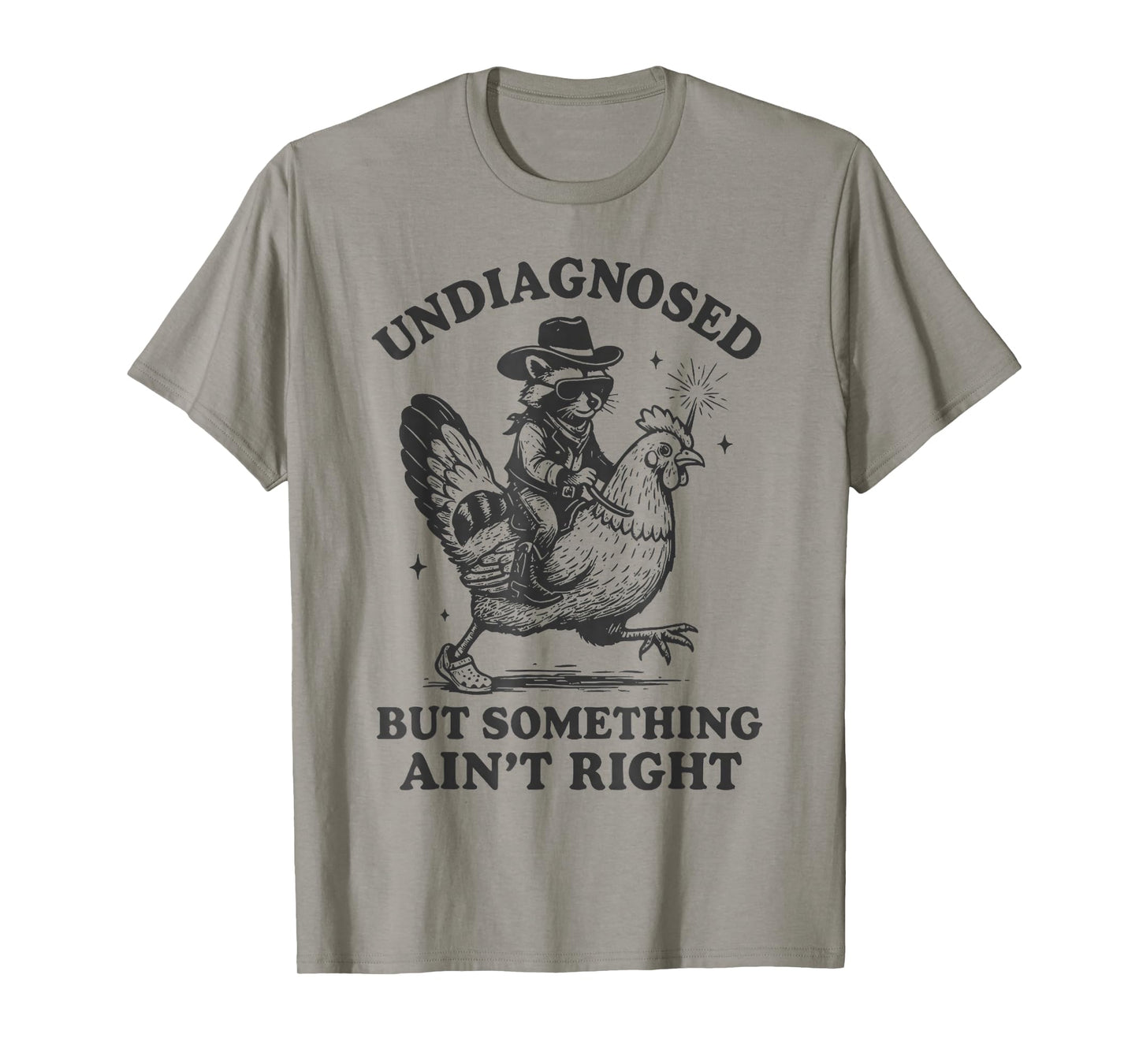Undiagnosed But Something Ain't Right Raccoon Chicken T-Shirt
