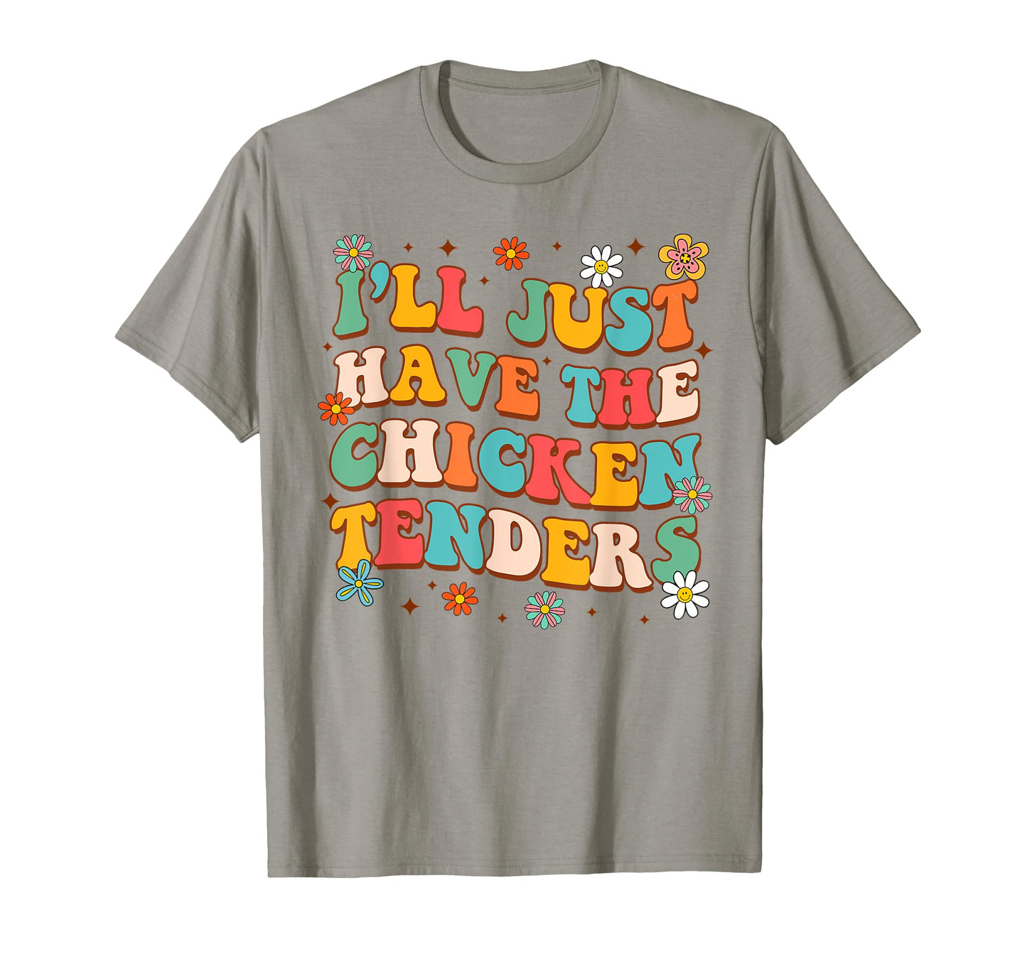 Chicken Tender Lover Funny I'll Just Have Chicken Tenders T-Shirt