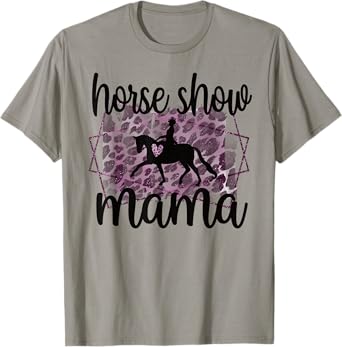 Horse Show Mama Equestrian Mom Of Horseback Rider T-Shirt