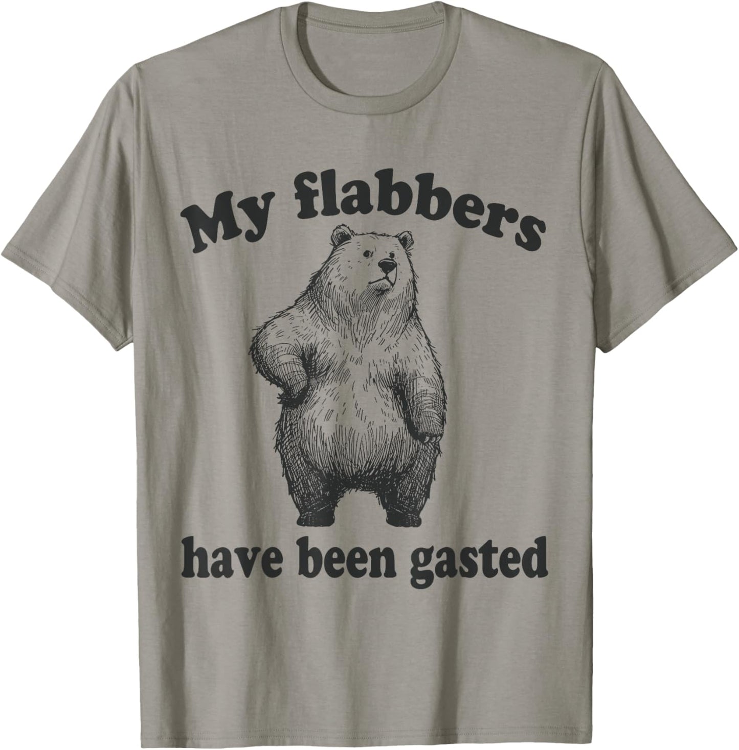 My Flabbers Have Been Gasted Funny Flabbergasted Bear Meme T-Shirt