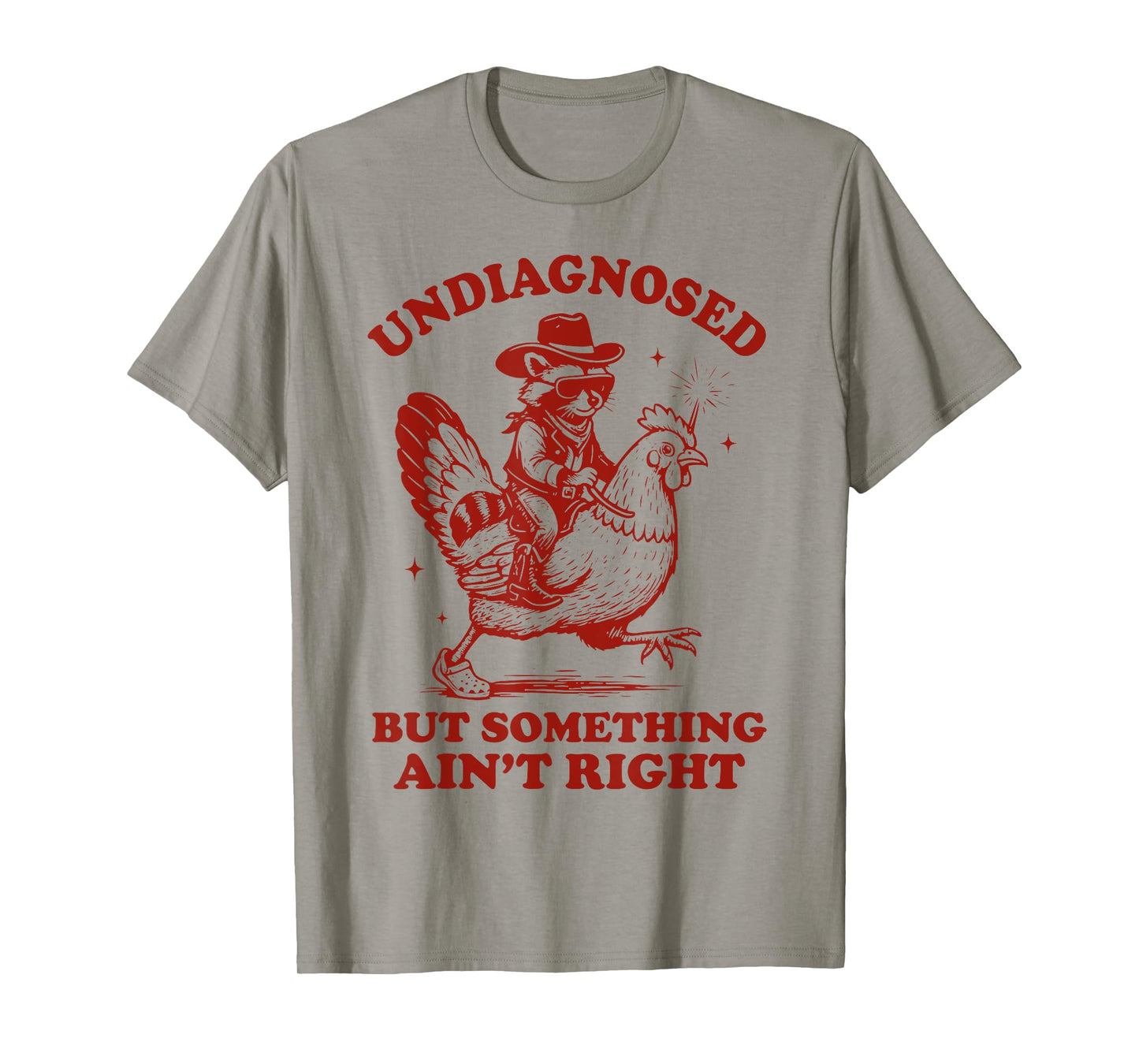 Undiagnosed But Something Ain't Right Raccoon Riding Chicken T-Shirt