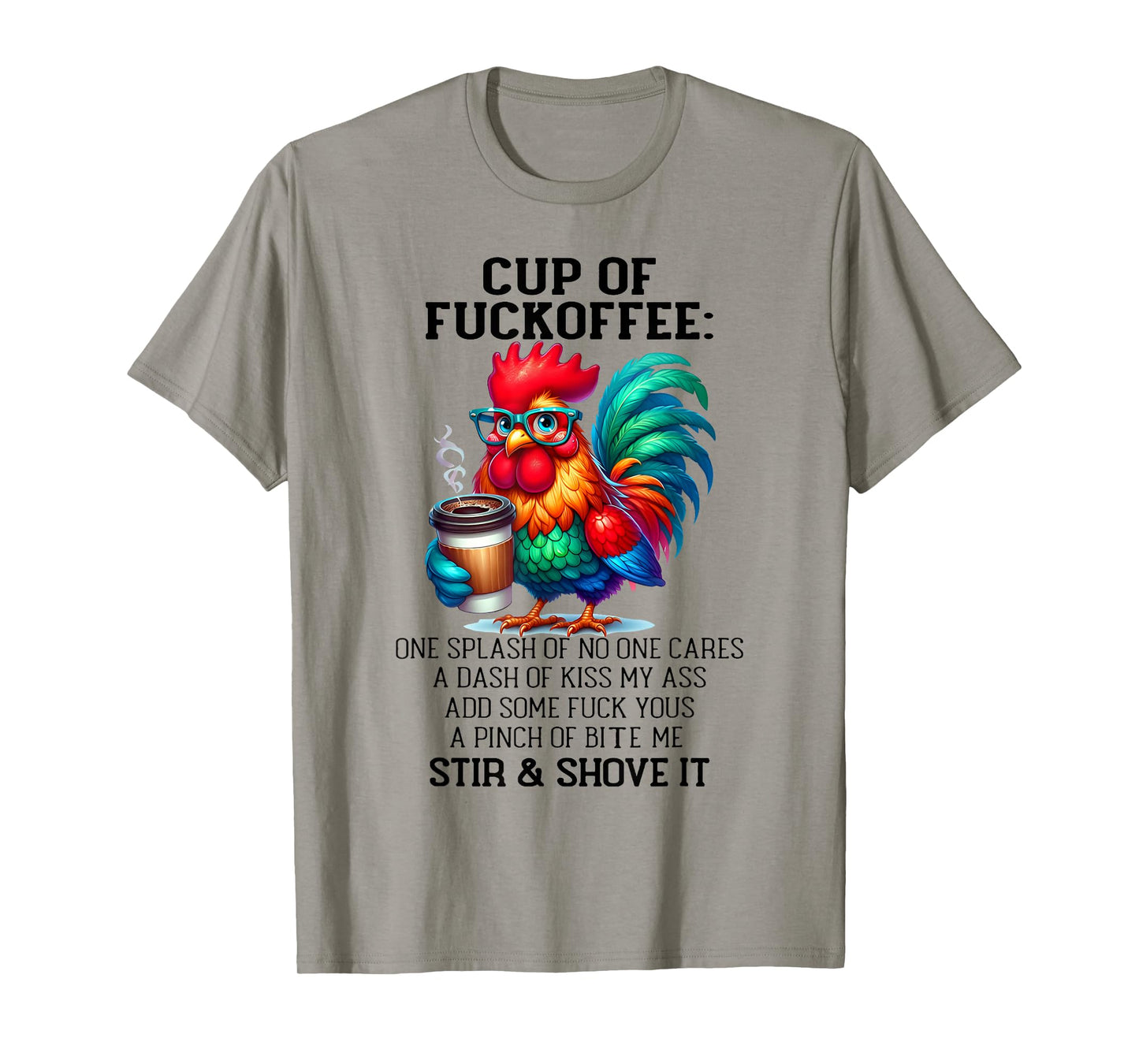 Cup of Fuckoffee One Splash of No One Cares A Dash Chicken T-Shirt