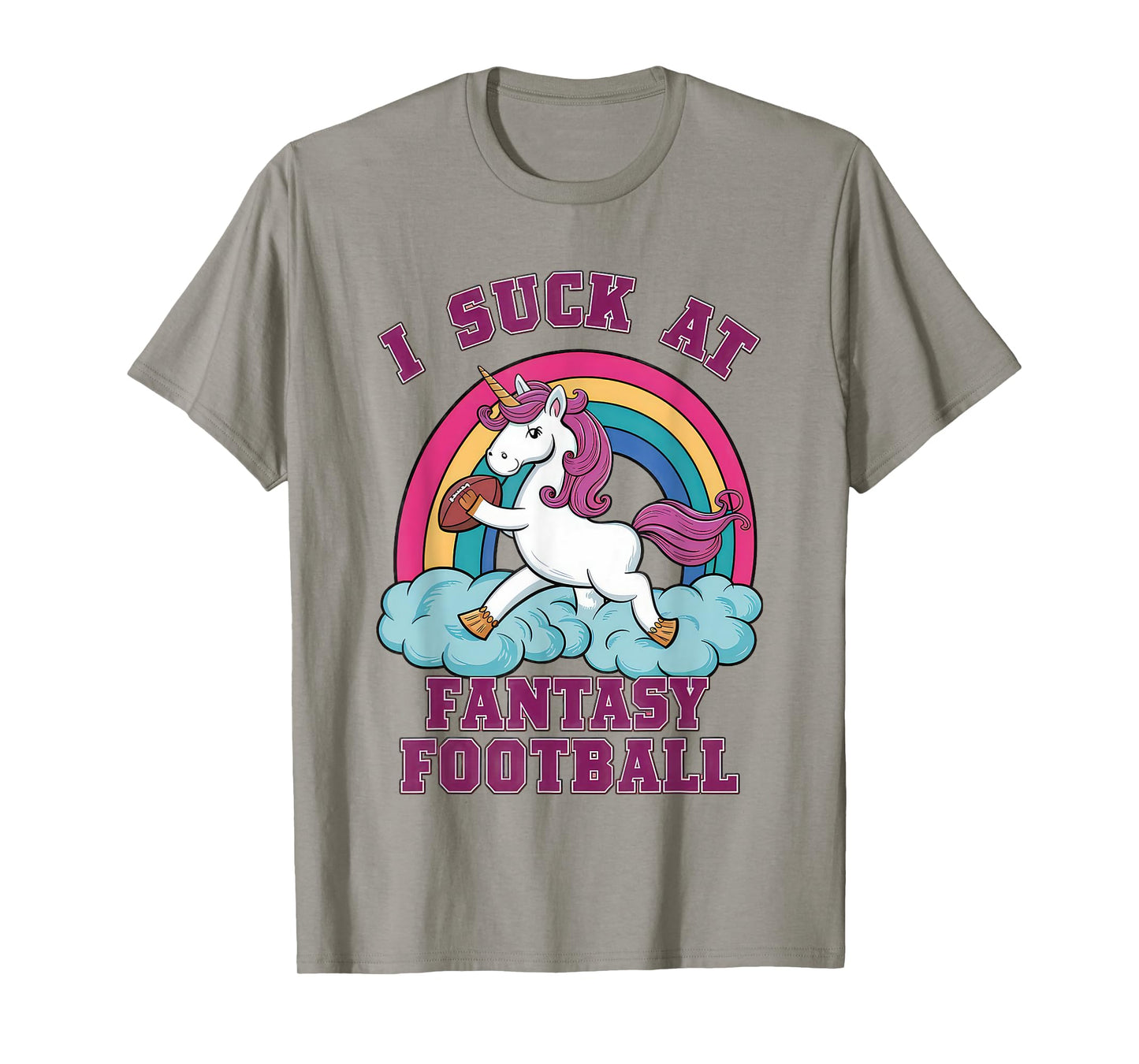 I Suck at Fantasy Football Unicorn - Rainbow Last Place Joke T-Shirt