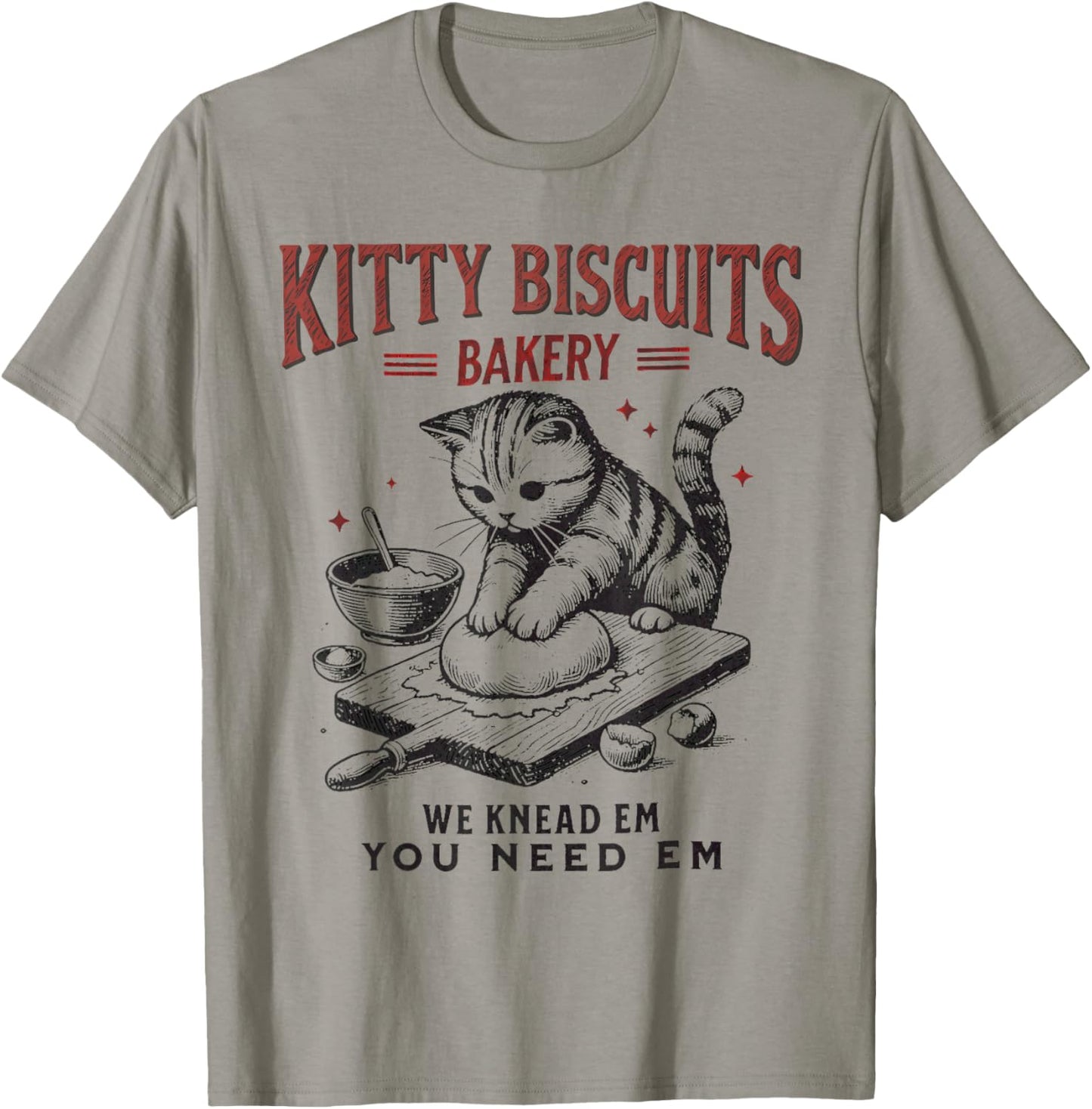 Cat Kneading Kitty Biscuits Bakery We Knead Em You Need Em T-Shirt