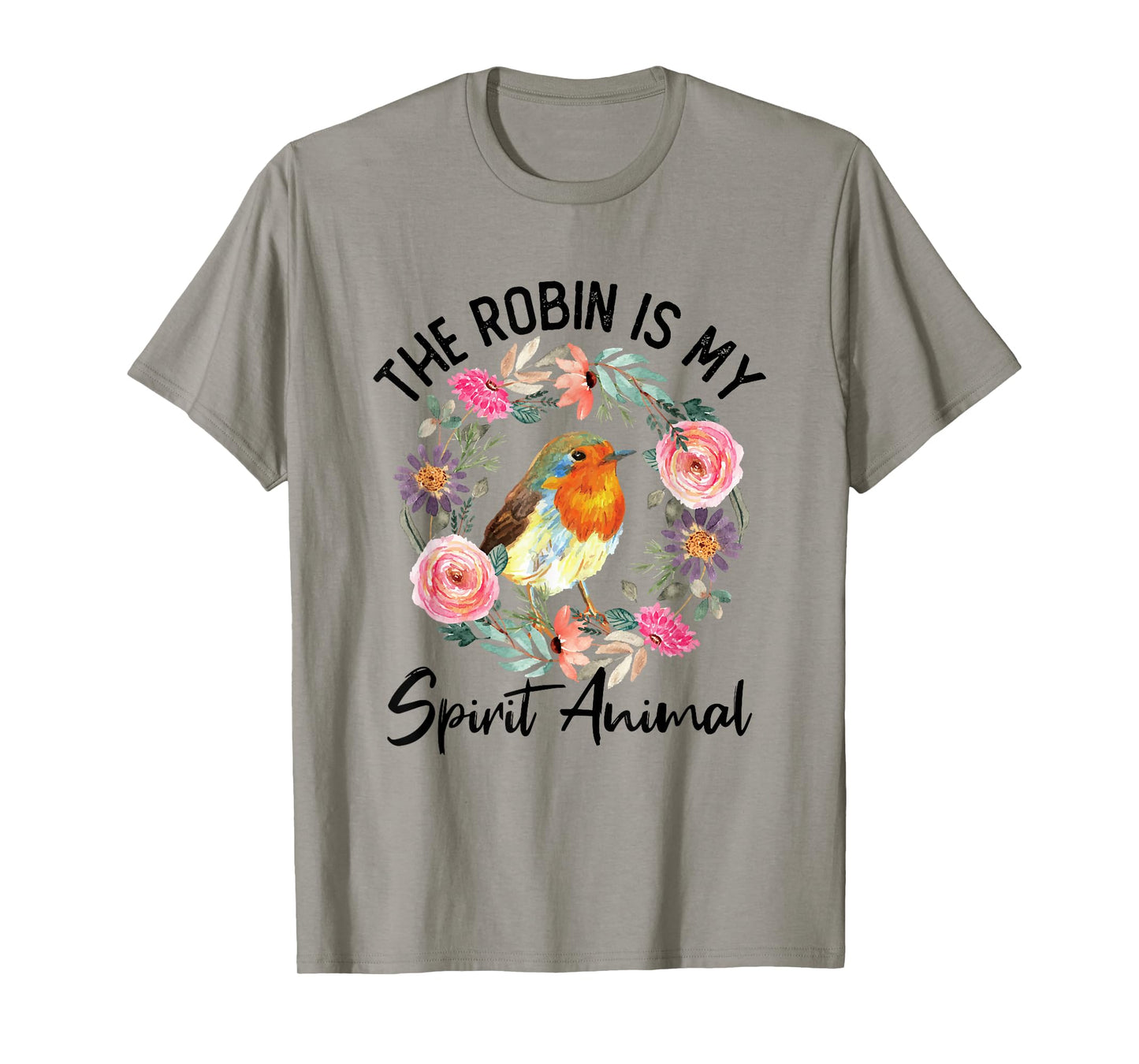 Robin Is My Spirit Animal Cute Floral Flowers Bird Watcher T-Shirt