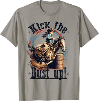 Barrel Racing Cowgirl, Kick The Dust up, Rodeo Barrel Racer T-Shirt