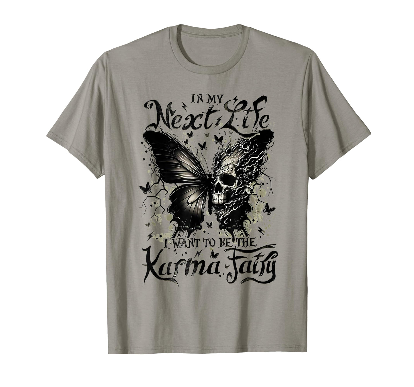 in My Next Life I Want to Be The Karma Fairy Funny Quote T-Shirt