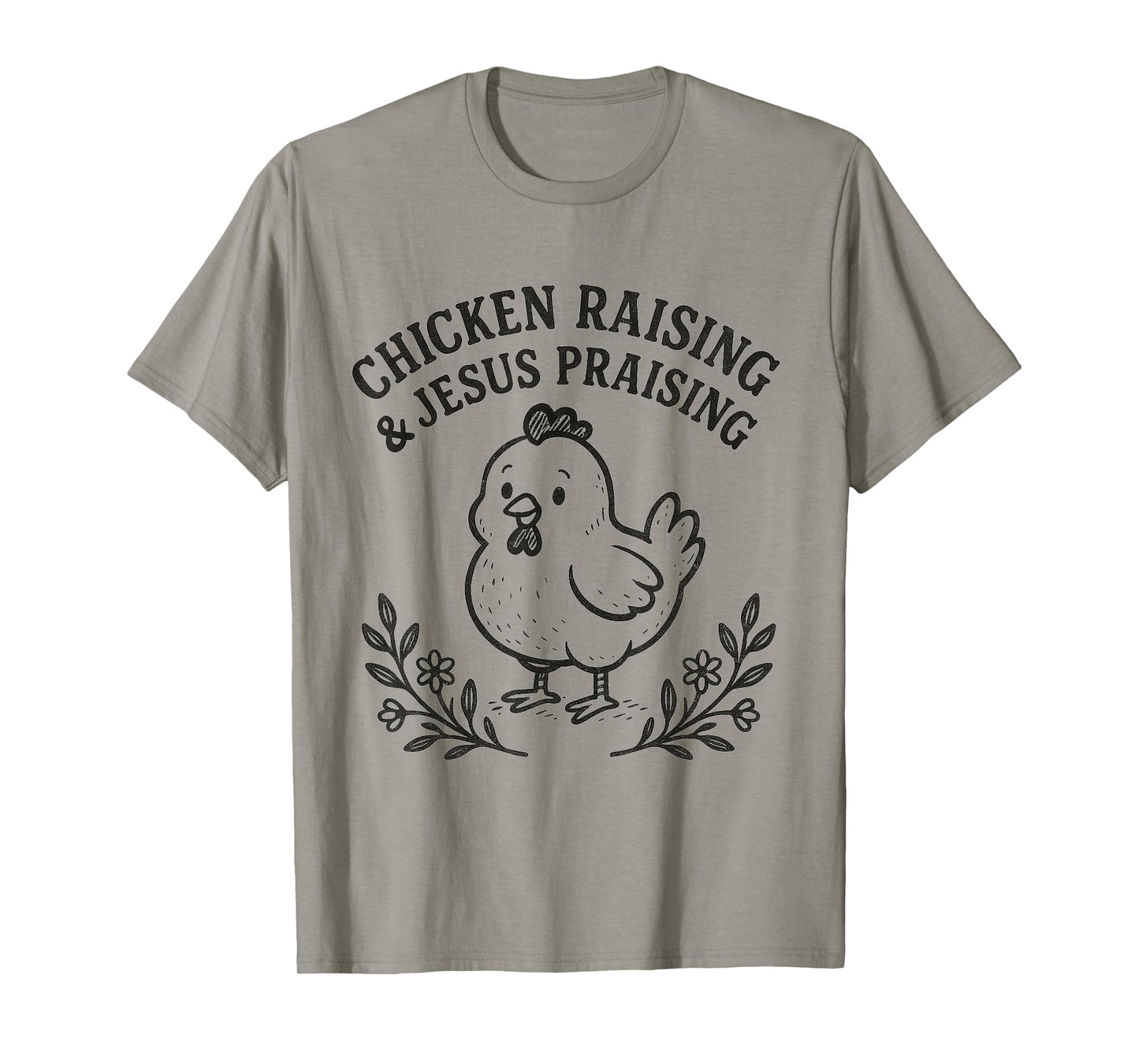 Chicken Raising & Jesus Praising Religious Christians Funny T-Shirt