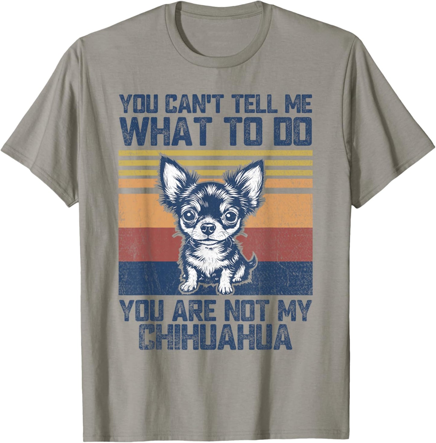 You are Not My Chihuahua Dog Lover Dad Mom Men Women T-Shirt