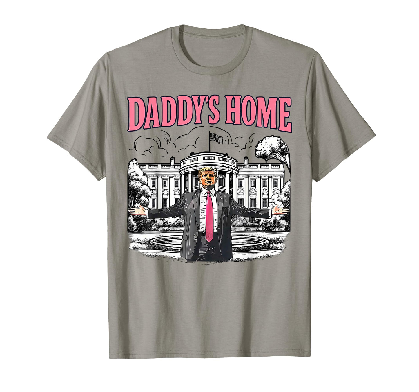 Daddy's Home White House 2025 President Trump T-Shirt