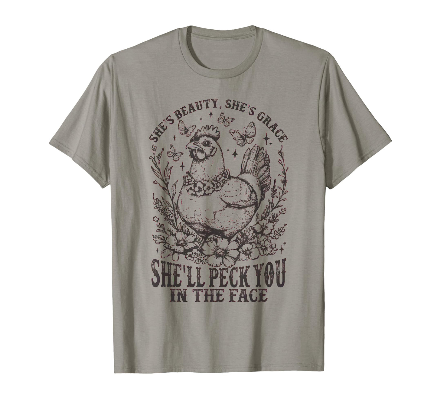 She's Beauty She's Grace She'll Peck You in the Face Chicken T-Shirt