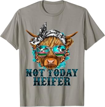 Not Today Heifer Western Country Longhaired Cow Animal Farm T-Shirt