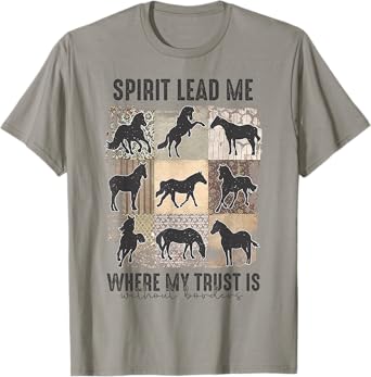 Horse Spirit Lead Me Where My Trust Is Without Borders T-Shirt