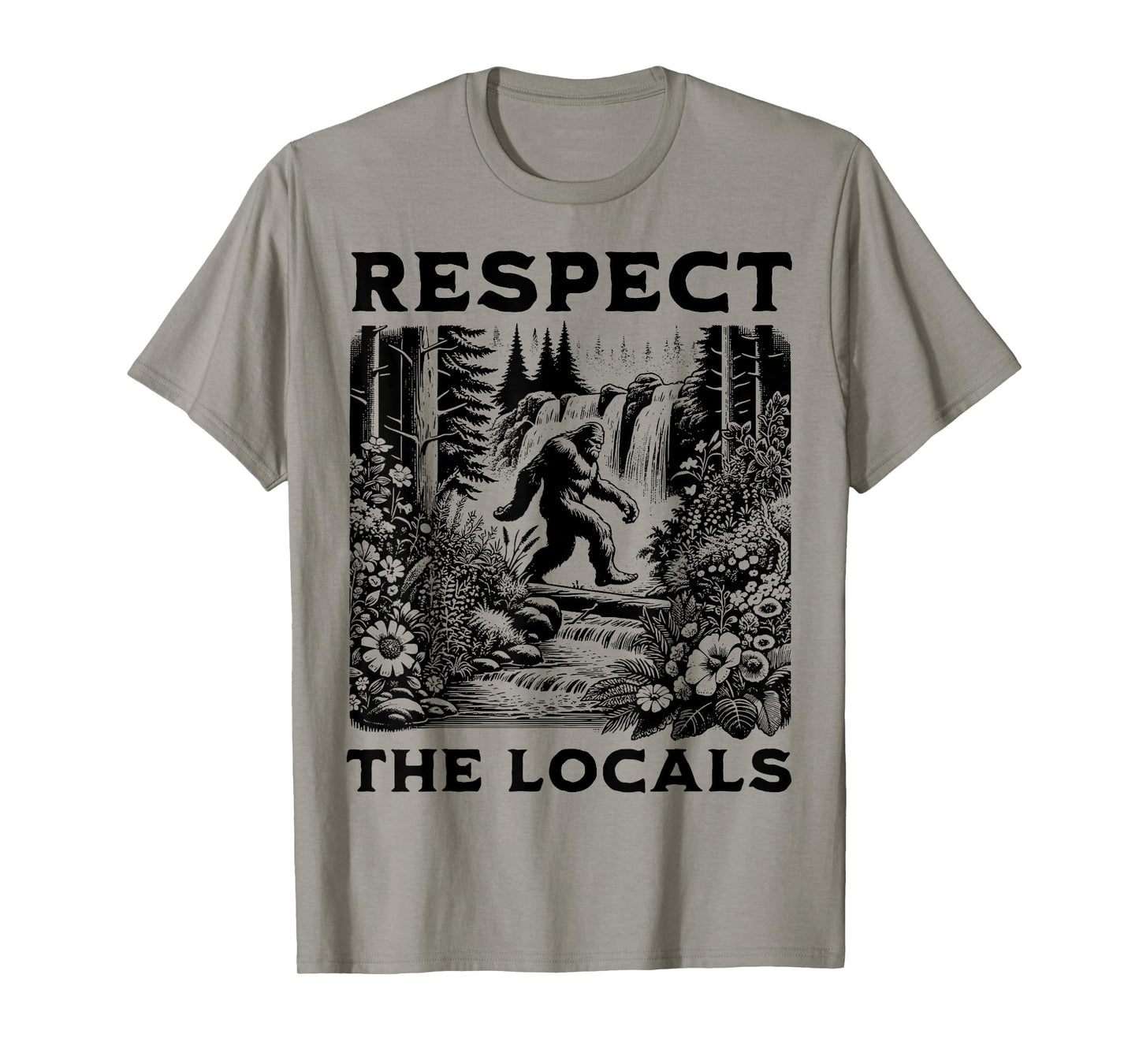 The Original Respect The Locals Bigfoot Sasquatch Funny T-Shirt