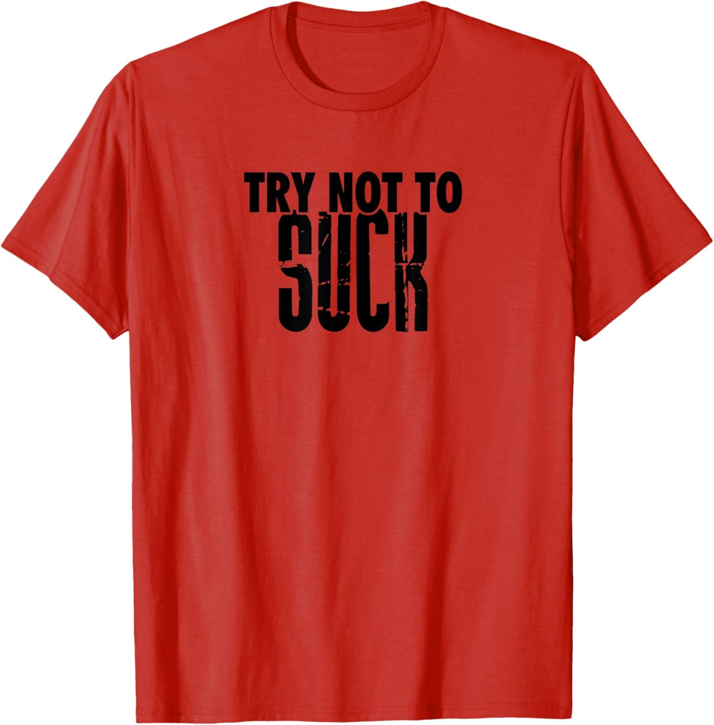 TRY NOT TO SUCK Funny Tee Design D946 T-Shirt