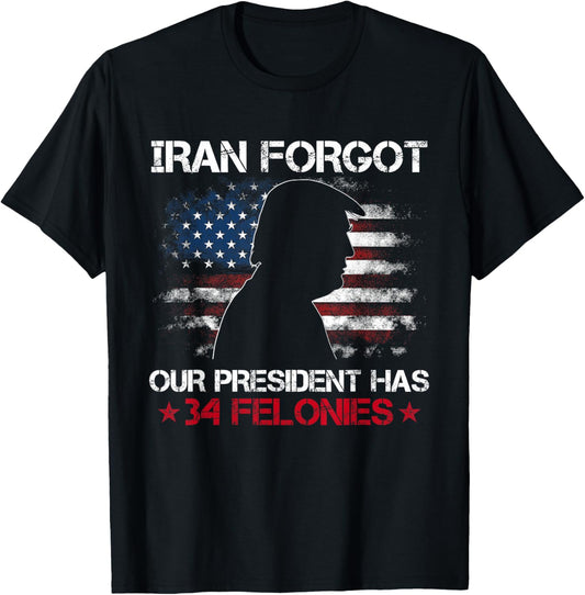 Iran Forgot Our President Has 34 Felonies Vintage US Flag T-Shirt T-Shirt - T-Shirt | Black