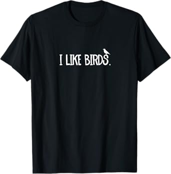 I Like Birds T-Shirt