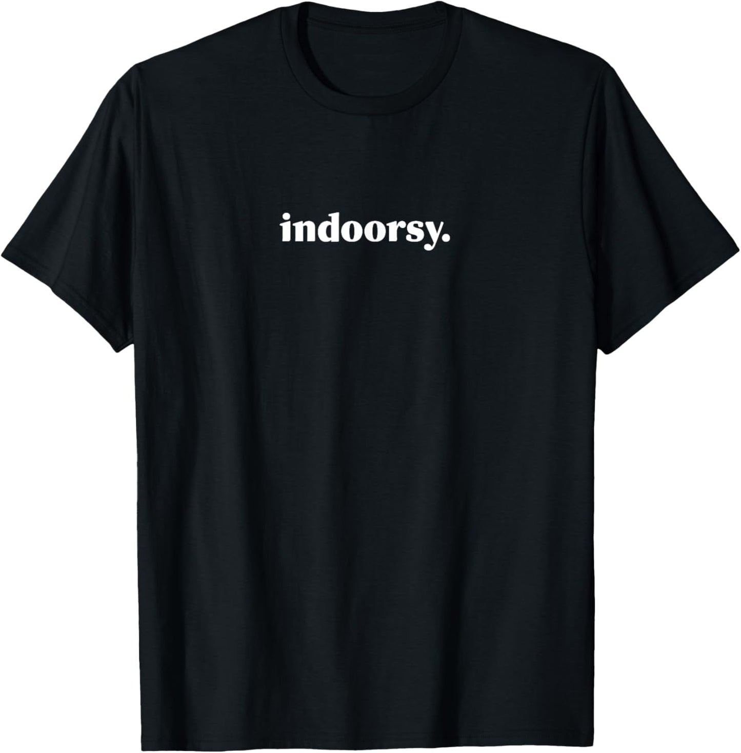 Indoorsy Homebody I Would Rather Be Inside Cute Funny T-Shirt