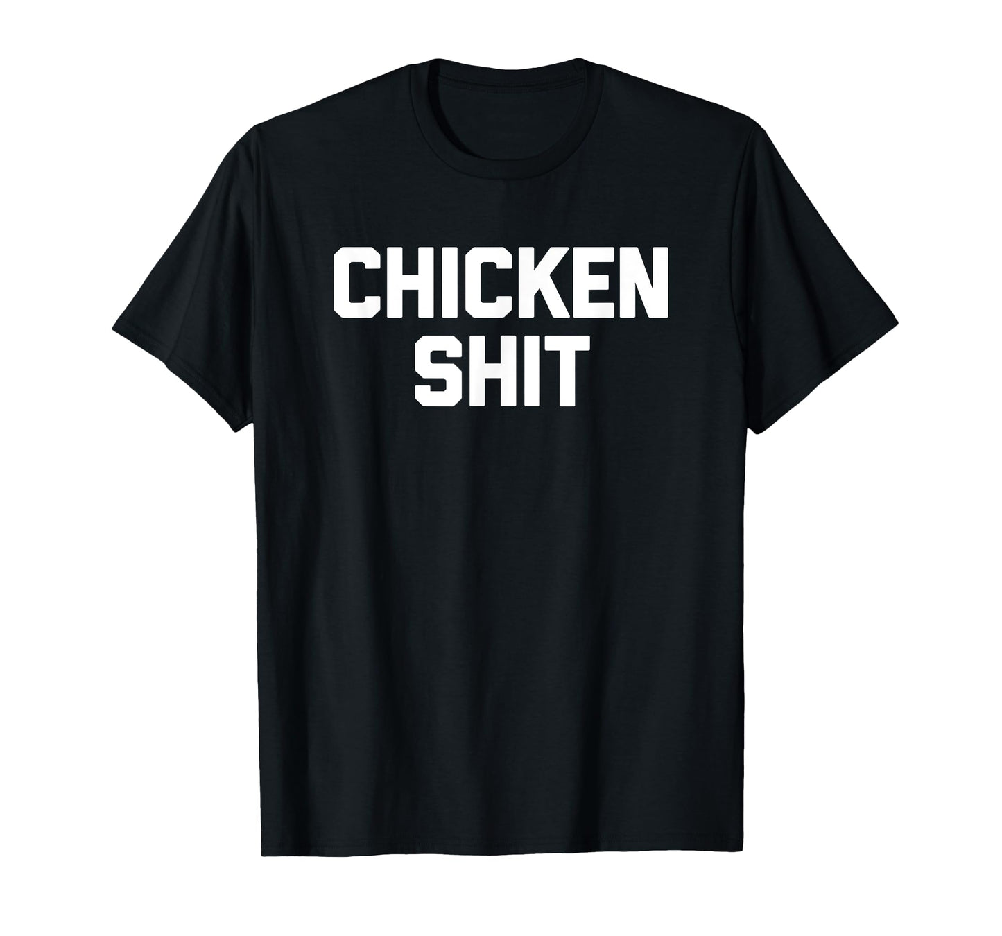 Chicken Shit Tshirt funny saying sarcastic novelty cute cool T-Shirt