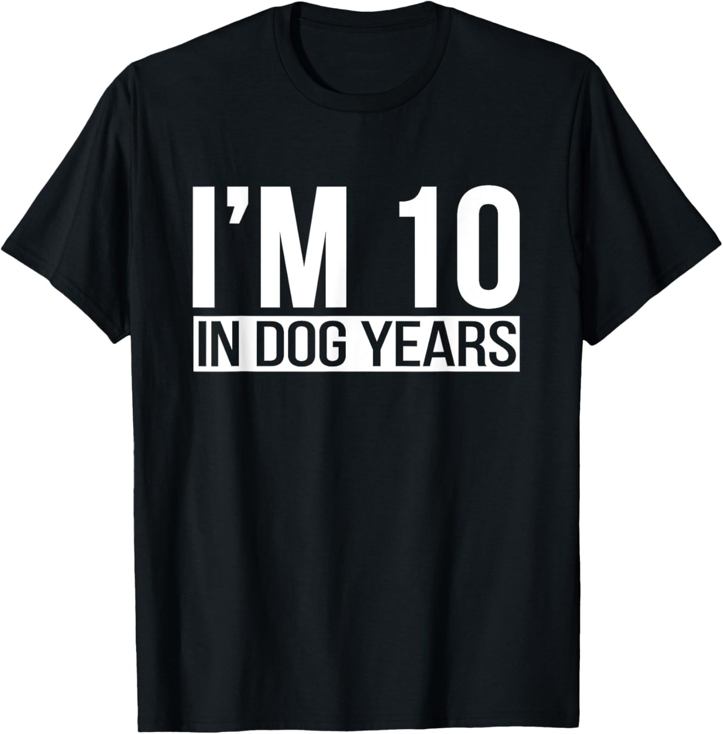 I'm 10 In Dog Years Funny 70th Birthday gifts for Women men T-Shirt