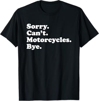 Funny Motorcycle Gift for Men Women Boys or Girls T-Shirt