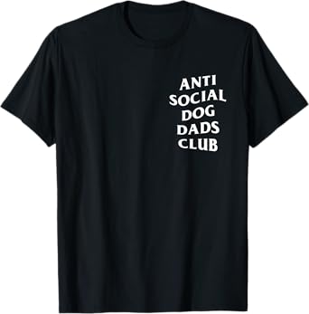 Anti social dog dads club, funny introvert father dog lover Men T-Shirt