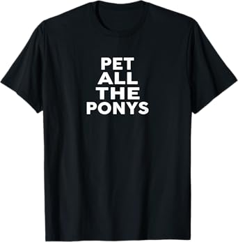 Pet All The PONYS T-Shirt Cute PONY Shirt PONY T-Shirt