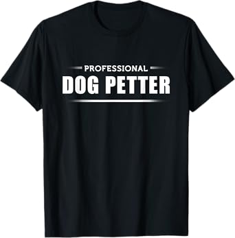 Dog T-Shirt Professional Dog Petter T-Shirt