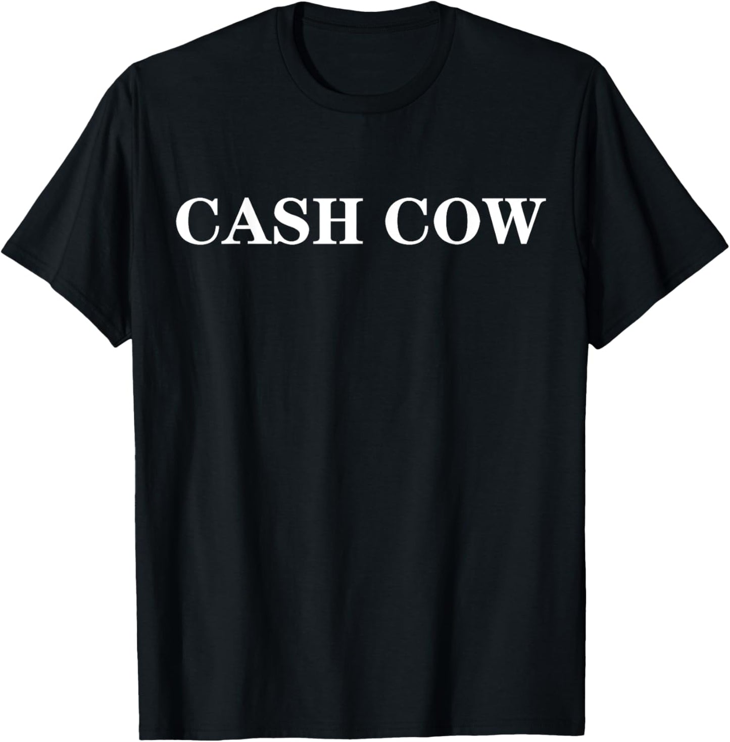 cash cow T-Shirt