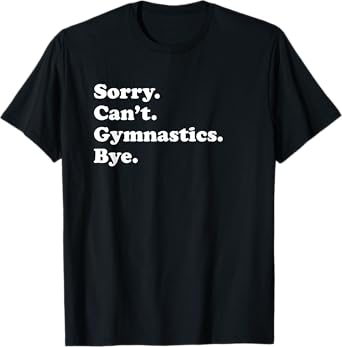 Funny Gymnastics Gift for Men Women Boys or Girls T-Shirt