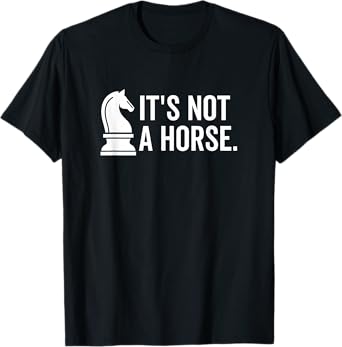 It's Not A Horse Funny Knight Piece Chess Player T-Shirt