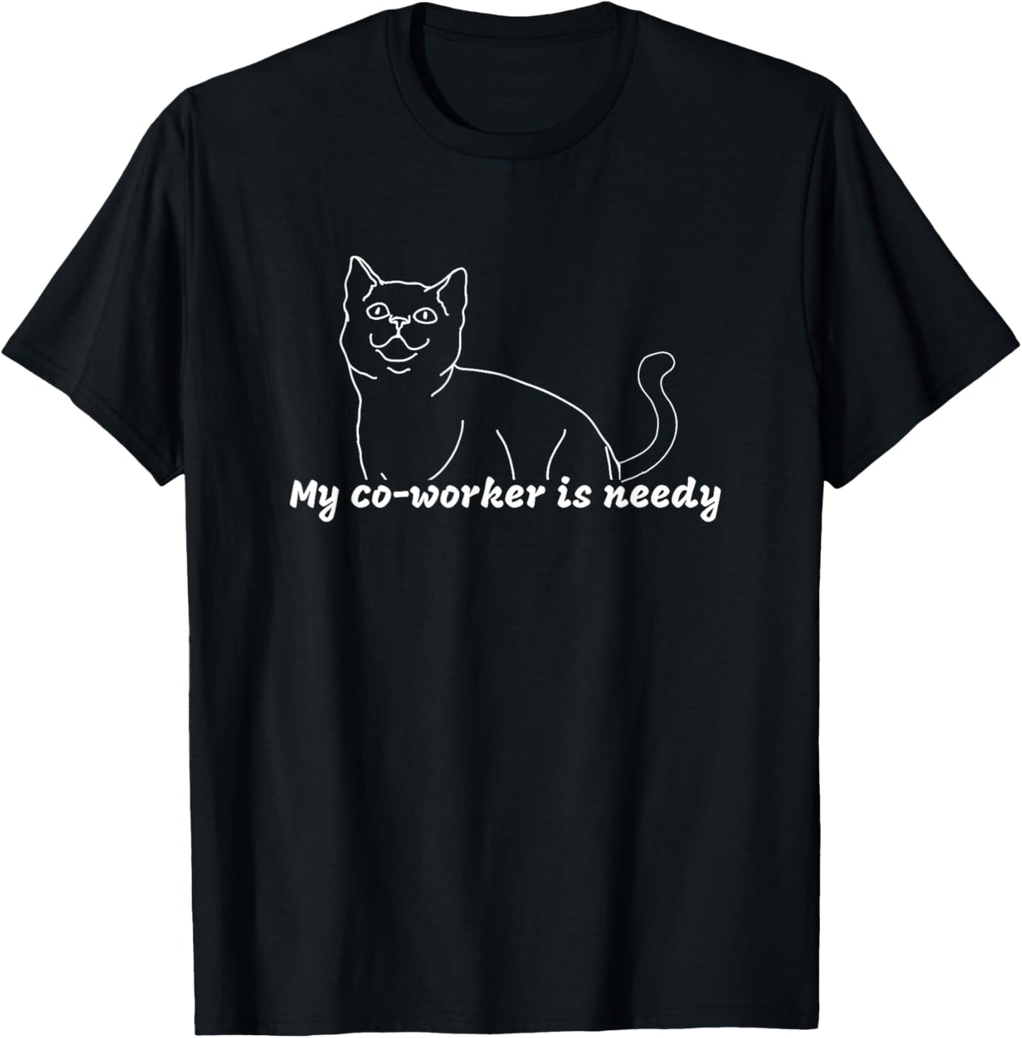 My Co-Worker is Needy - Funny Work from Home Cat T-Shirt