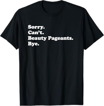 Men Women Boys or Girls Funny Beauty Pageants T-Shirt